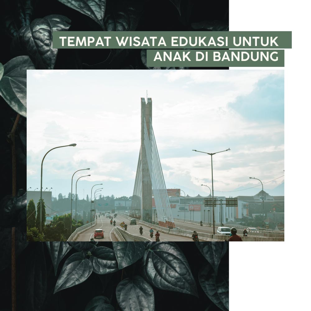 3 Tempat Wisata Edukasi untuk Anak di Bandung